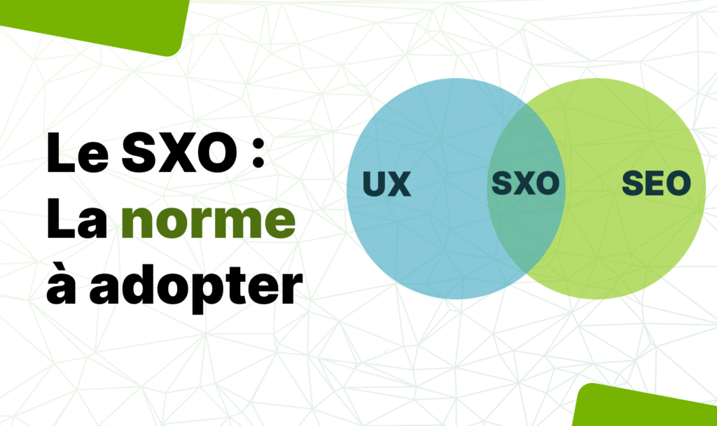 Visuel avec le texte « Le SXO : La norme à adopter » et un diagramme de Venn montrant le SXO à l'intersection d'un cercle bleu (UX) et d'un cercle vert (SEO).